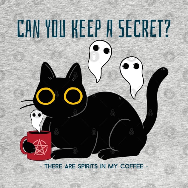 “Can You Keep A Secret? There Are Spirits In My Coffee.” Buzzed Black Cat With Ghosts by Tickle Shark Designs